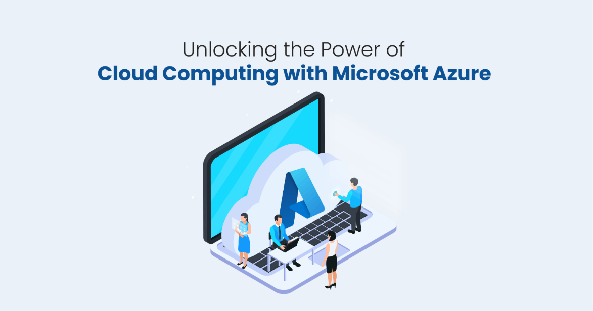 Unlocking the Power of Cloud Computing with Microsoft Azure